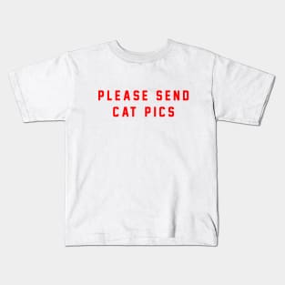 please send cat pics Kids T-Shirt